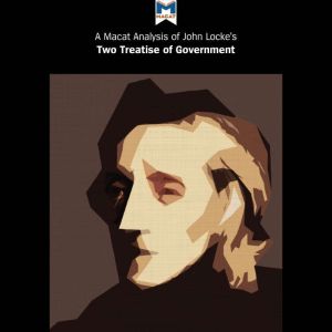 A Macat Analysis of John Locke's Two Treatises of Government, Jeremy Kleidosty