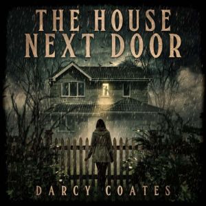 The House Next Door: A Ghost Story, Darcy Coates