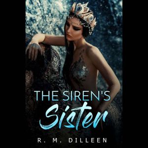 The Siren's Sister, R. M. Dilleen