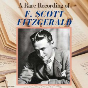 A Rare Recording of F. Scott Fitzgerald, F. Scott Fitzgerald
