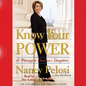 Know Your Power: A Message to America's Daughters, Nancy Pelosi