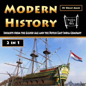Modern History: Insights from the Gilded Age and the Dutch East India Company, Kelly Mass