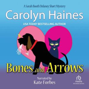 Bones and Arrows: A Sarah Booth Delaney Short Mystery, Carolyn Haines
