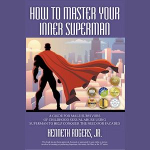 How to Master Your Inner Superman, Kenneth Rogers Jr.