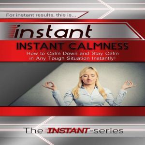 Instant Calmness, The INSTANT-Series