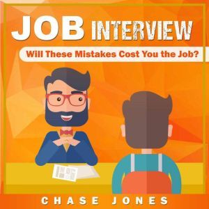 Job Interview: Will These Mistakes Cost You The Job?, Chase Jones