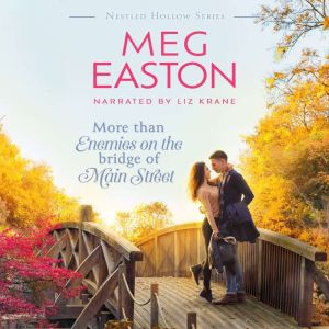 More than Enemies on the Bridge of Main Street: A Sweet Small Town Romance, Meg Easton