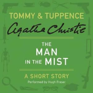 The Man in the Mist: A Tommy & Tuppence Short Story, Agatha Christie