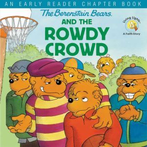 The Berenstain Bears and the Rowdy Crowd: An Early Reader Chapter Book, Stan Berenstain