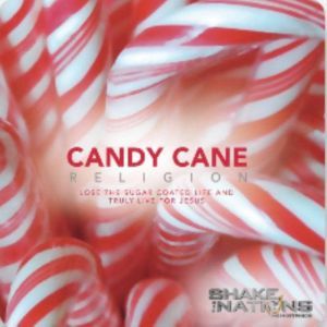 Candy Cane Religion: Lose the Sugar Coated Life and Truly Live For Jesus, Evangelist Nathan Morris