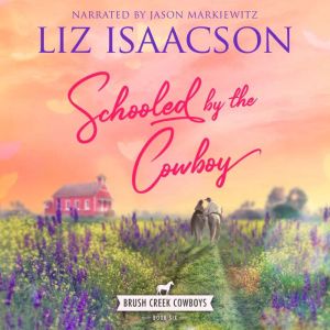 Schooled by the Cowboy: Christian Contemporary Western Romance, Liz Isaacson