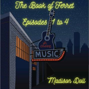 The Book of Ferret: Episodes 1 to 4, Madison Doll