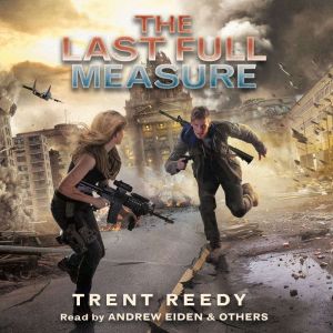 The Last Full Measure: Book 3 of Divided We Fall, Trent Reedy