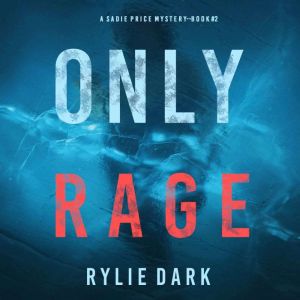 Only Rage, Rylie Dark