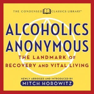 Alcoholics Anonymous: The Landmark of Recovery and Vital Living, Mitch Horowitz