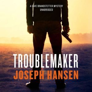 Troublemaker: A Dave Brandstetter Mystery, Joseph Hansen