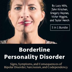 Borderline Personality Disorder: Signs, Symptoms, and Consequences of Bipolar Disorder, Narcissism, and Codependency, Taylor Hench