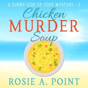Chicken Murder Soup, Rosie Point