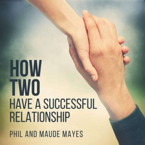 How Two: Have a Successful Relationship, Phil Mayes