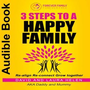 3 STEPS TO A HAPPY FAMILY, David & Laura Helen