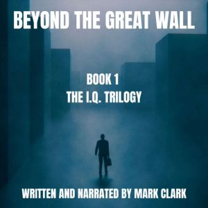 Beyond the Great Wall: The Rich Get Richer, Mark Clark