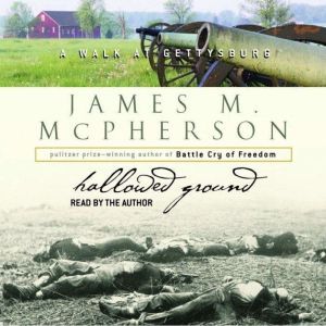 Hallowed Ground: A Walk at Gettysburg, James M. McPherson