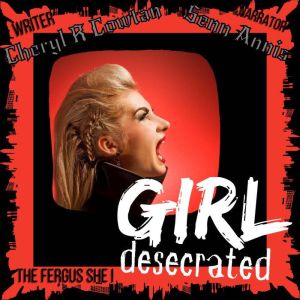 Girl Desecrated: Vampires, Asylums and Highlanders 1984, Cheryl R Cowtan