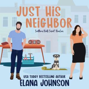 Just His Neighbor: Southern Roots RomCom Prequel, Elana Johnson