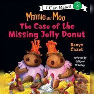 Minnie and Moo: The Case of the Missing Jelly Donut, Denys Cazet