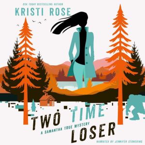 Two Time Loser: A Samantha True Mystery, Kristi Rose