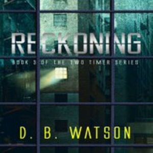 Reckoning: Book 3 of The Two Timer Series, Denise Matthews