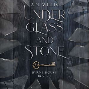 Under Glass and Stone: A Supernatural Gothic Mystery, A.N. Willis