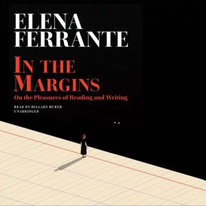 In the Margins: On the Pleasures of Reading and Writing, Elena Ferrante