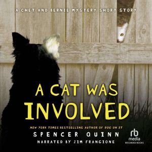 A Cat Was Involved: A Chet and Bernie Mystery Short Story, Spencer Quinn