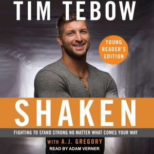 Shaken: Young Readers Edition: Fighting to Stand Strong No Matter What Comes Your Way, Tim Tebow