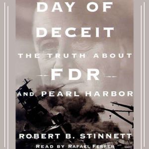 Day of Deceit: The Truth About FDR and Pearl Harbor, Robert Stinnett