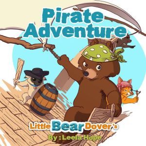 Little Bear Dover's Pirate Adventure, Leela Hope