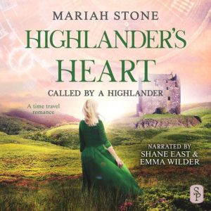 Highlander's Heart: A Scottish Historical Time Travel Romance, Mariah Stone