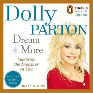 Dream More: Celebrate the Dreamer in You, Dolly Parton