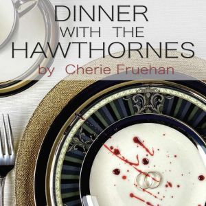 Dinner With The Hawthornes, Cherie Fruehan