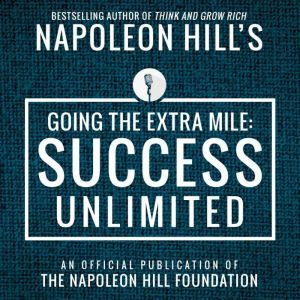Going The Extra Mile: Success Unlimited: An Official Publication of the Napoleon Hill Foundation, Napoleon Hill