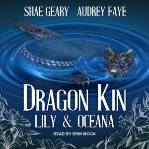 Dragon Kin: Lily & Oceana, Audrey Faye