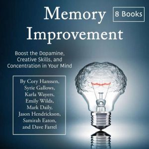 Memory Improvement: Boost the Dopamine, Creative Skills, and Concentration in Your Mind, Dave Farrel