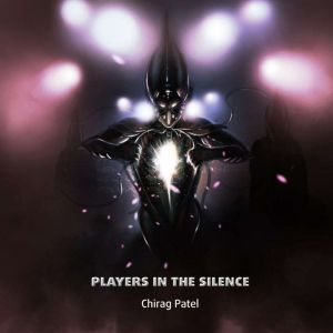 Players In The Silence: The First Unhuman Minds Swim The Barren Seas Between The Planets. (2070-2080), Chirag Patel
