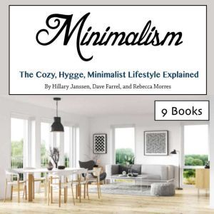 Minimalism: The Cozy, Hygge, Minimalist Lifestyle Explained, Rebecca Morres