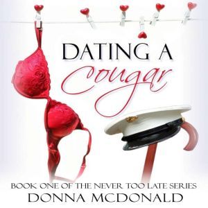Dating A Cougar: Never Too Late, Book 1, Donna McDonald