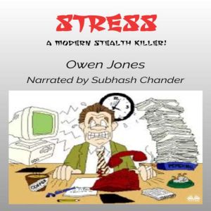 Stress: A Modern Stealth Killer!, Owen Jones