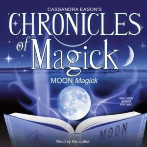 Chronicles of Magick: Moon Magick, Cassandra Eason