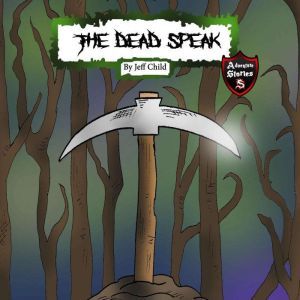 The Dead Speak: Adventure Stories for Kids, Jeff Child