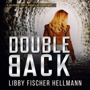 Doubleback: A Georgia Davis Novel of Suspense, Libby Fischer Hellmann
